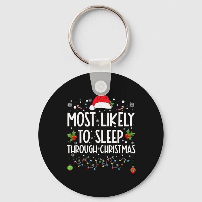 Most Likely To Sleep Through Christmas Family Chri Key Ring (Front)