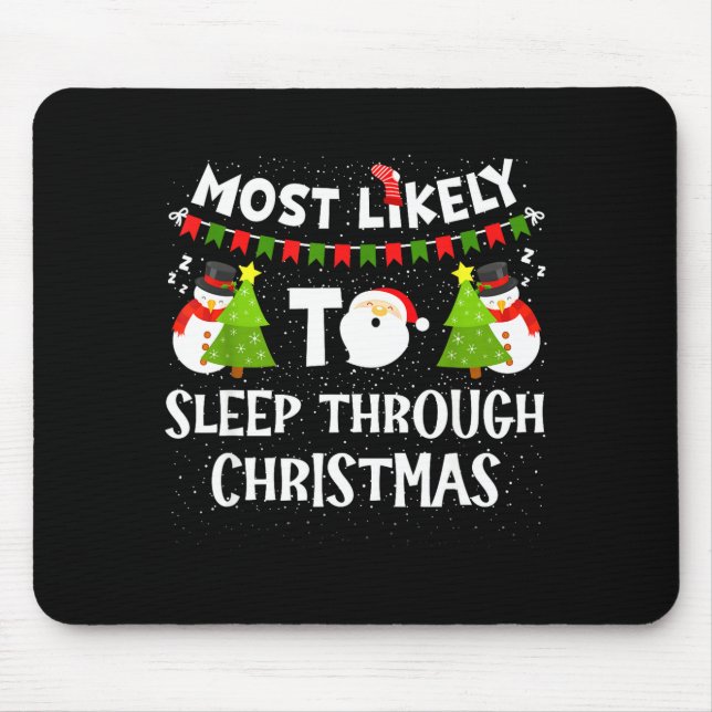 Most Likely To Sleep Through Christmas Family Matc Mouse Pad (Front)