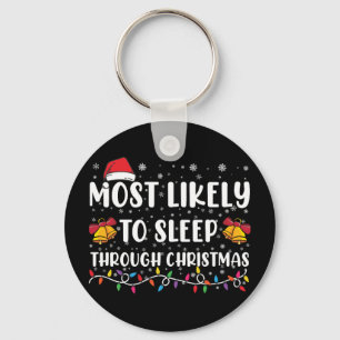 Most Likely To Sleep Through Christmas Family Xmas Key Ring