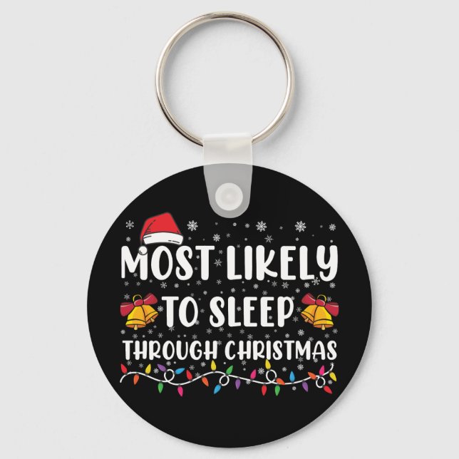 Most Likely To Sleep Through Christmas Family Xmas Key Ring (Front)