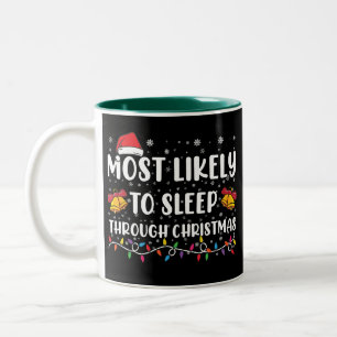 Most Likely To Sleep Through Christmas Family Xmas Two-Tone Coffee Mug