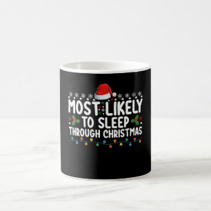 Most Likely To Sleep Through Christmas Holiday Coffee Mug