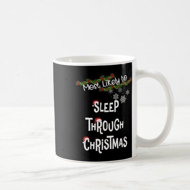 Most Likely To Sleep Through Christmas Matching Fa Coffee Mug (Right)