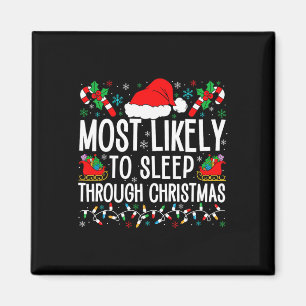 Most Likely To Sleep Through Christmas Matching Fa Magnet