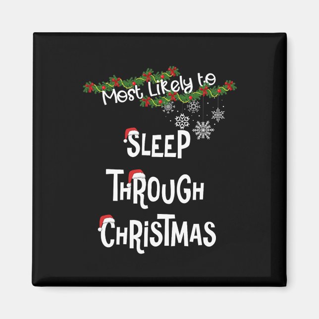 Most Likely To Sleep Through Christmas Matching Fa Magnet (Front)