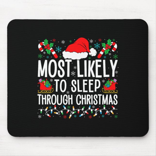 Most Likely To Sleep Through Christmas Matching Fa Mouse Pad (Front)
