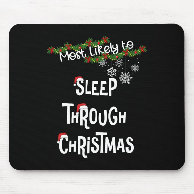 Most Likely To Sleep Through Christmas Matching Fa Mouse Pad (Front)
