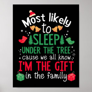 Most Likely To Sleep Under The Tree - Funny Xmas C Poster