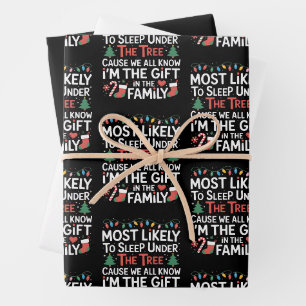 Most Likely To Sleep Under The Tree I'm The Gift Wrapping Paper Sheet