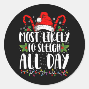 Most Likely To Sleigh All Day Christmas Family  Classic Round Sticker