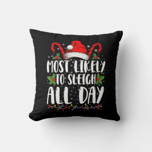 Most Likely To Sleigh All Day Christmas Family Cushion