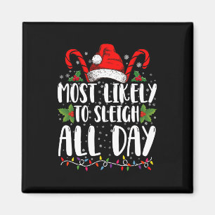 Most Likely To Sleigh All Day Christmas Family  Magnet