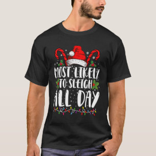 Most Likely To Sleigh All Day Christmas Family T-Shirt