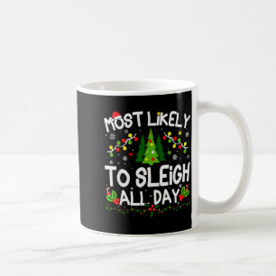 Most Likely To Sleigh All Day Christmas Matching Coffee Mug