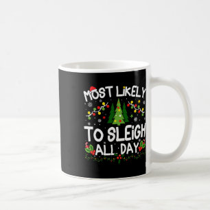 Most Likely To Sleigh All Day Christmas Matching Coffee Mug