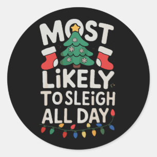 Most Likely To Sleigh All Day Christmas Santa Xmas Classic Round Sticker