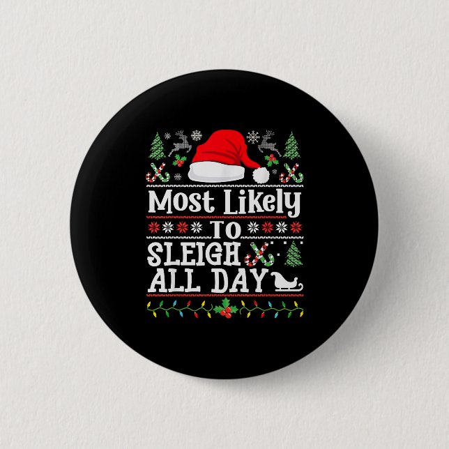 Most Likely To Sleigh All Day Funny Christmas For  6 Cm Round Badge (Front)