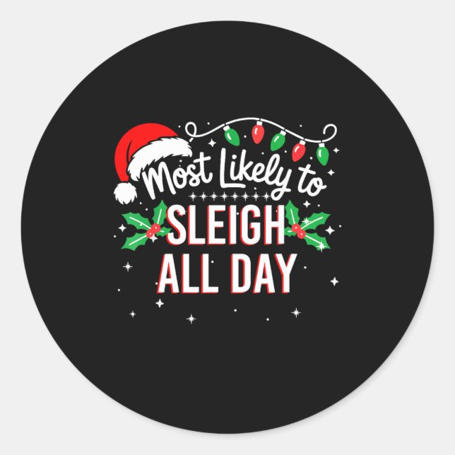 Most Likely To Sleigh All Day Funny Xmas  Classic Round Sticker (Front)