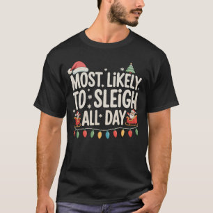 Most Likely To Sleigh All Day Matching Christmas T-Shirt