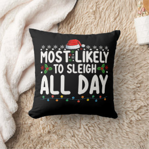 Most Likely To Sleigh All Day Snow Christmas Famil Cushion