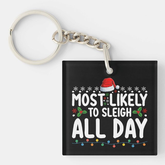 Most Likely To Sleigh All Day Snow Christmas Famil Key Ring (Front)