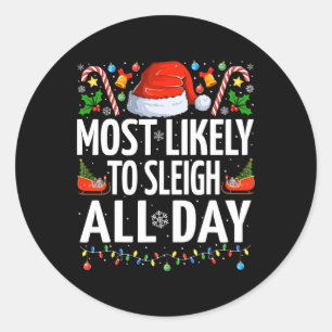 Most Likely To Sleigh All Day Xmas Funny Family Ch Classic Round Sticker