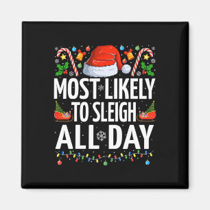 Most Likely To Sleigh All Day Xmas Funny Family Ch Magnet