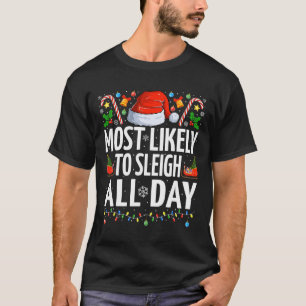 Most Likely To Sleigh All Day Xmas Funny Family Ch T-Shirt