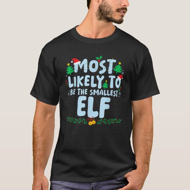 Most Likely to Smallest Elf Family Matching Xmas H T-Shirt (Front)