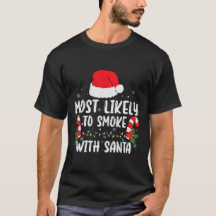 Most Likely To Smoke With Santa Xmas Lights Funny T-Shirt