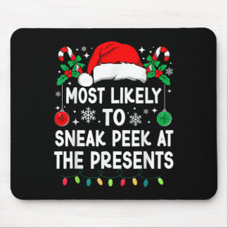Most Likely To Sneak Peek At The Presents Christma Mouse Pad