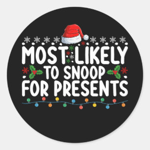 Most Likely To Snoop For Presents Christmas Classic Round Sticker