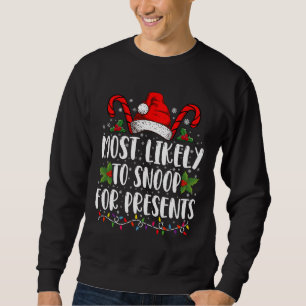 Most Likely To Snoop For Presents Family Christmas Sweatshirt