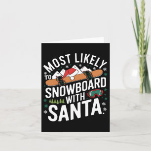 Most Likely To Snowboard With Santa Christmas Wint Card