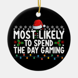 Most Likely To Spend The Day Gaming Christmas Ceramic Ornament