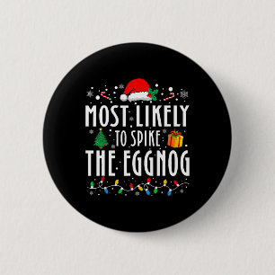 Most Likely To Spike The Eggnog Christmas Family M 6 Cm Round Badge