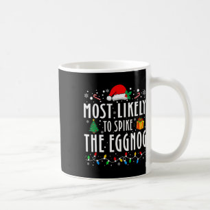 Most Likely To Spike The Eggnog Christmas Family M Coffee Mug