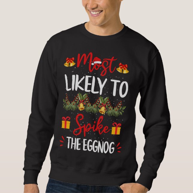 Most Likely To Spike The Eggnog Christmas Family M Sweatshirt (Front)
