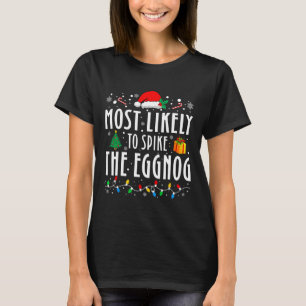 Most Likely To Spike The Eggnog Christmas Family M T-Shirt