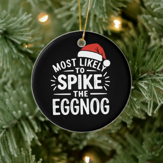Most Likely To Spike The Eggnog Christmas Matching Ceramic Ornament (Tree)