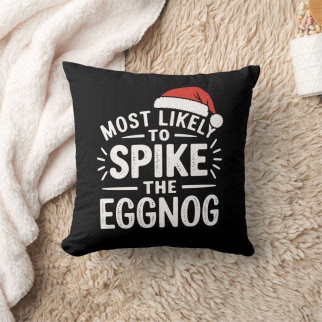Most Likely To Spike The Eggnog Christmas Matching Cushion (Blanket)