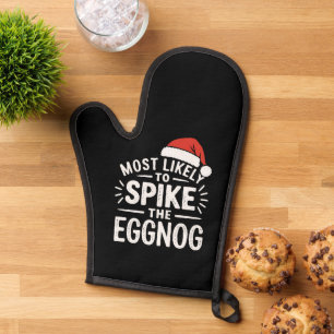 Most Likely To Spike The Eggnog Christmas Matching Oven Mitt