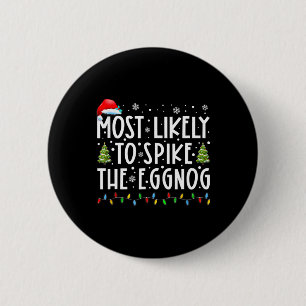 Most Likely To Spike The Eggnog Family Matching Ch 6 Cm Round Badge