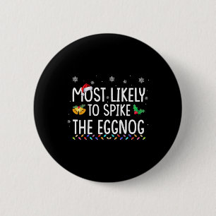 Most Likely To Spike The Eggnog Family Matching Ch 6 Cm Round Badge
