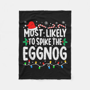 Most Likely To Spike The Eggnog Family Matching Ch Fleece Blanket
