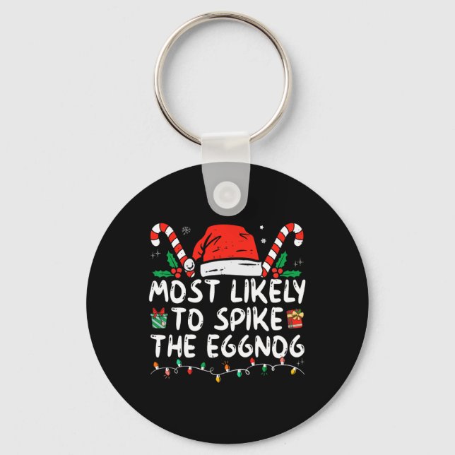 Most Likely To Spike The Eggnog Family Matching Ch Key Ring (Front)