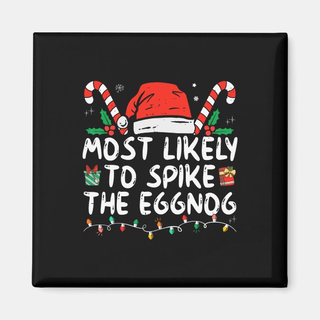 Most Likely To Spike The Eggnog Family Matching Ch Magnet (Front)