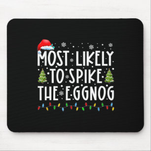 Most Likely To Spike The Eggnog Family Matching Ch Mouse Pad