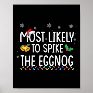 Most Likely To Spike The Eggnog Family Matching Ch Poster