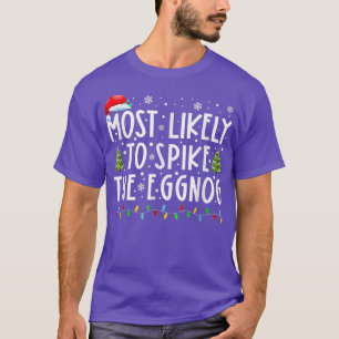 Most Likely To Spike The Eggnog Family Matching Ch T-Shirt